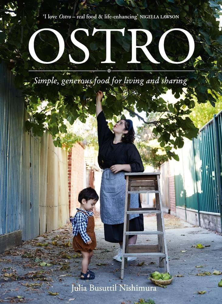 Ostro: Simple, Generous Food for Living & Sharing | Julia Busuttil Nishimura