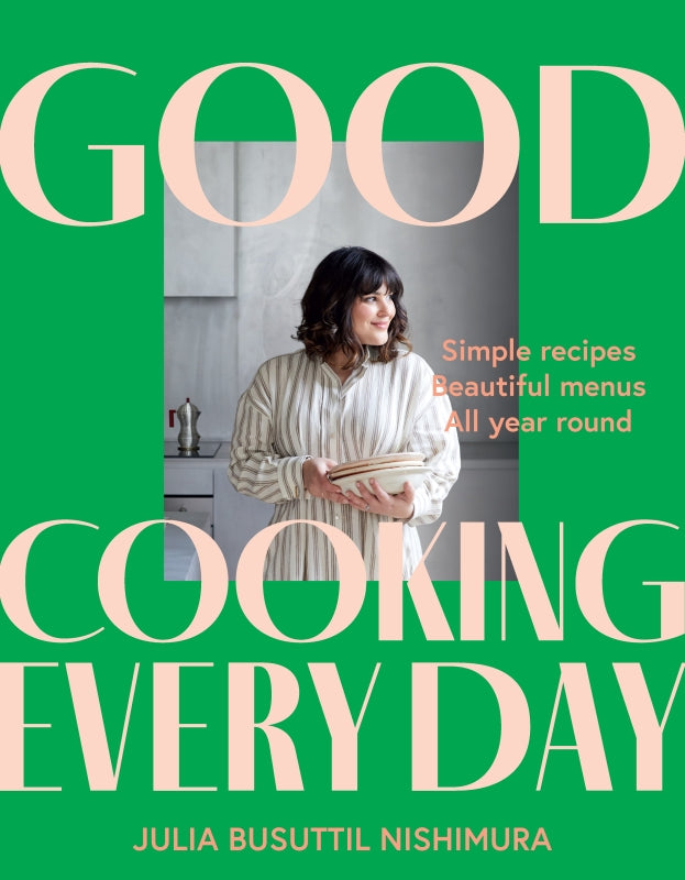 Good Cooking Every Day |Julia Busuttil Nishimura