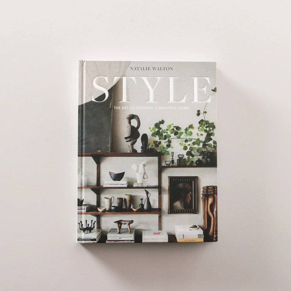 Style: The Art of Creating a Beautiful Home | Natalie Walton