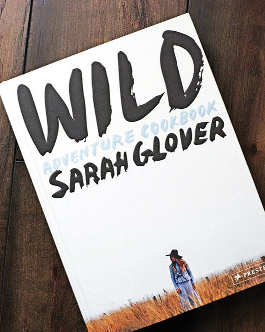 Wild Adventure Cookbook | Sarah Glover